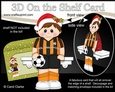 3D On the Shelf Card Kit - Little Christmas Footballer plays for Wolverhampton