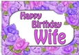 A4 Happy Birthday WIFE Time for Roses Card Topper