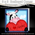 8 x 8 I Love Moo Scalloped Corner Kit