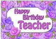 A4 Happy Birthday TEACHER Time for Roses Card Topper