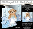 3D Shaped No-Hole Fold Back Card Kit - Bathtub Buddies - Cute Little Meerkat Alexis
