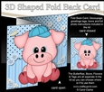 3D Shaped No-Hole Fold Back Mini Kit - Cute Little Ziggy Piggy