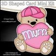3D Shaped Card Kit - Cute Little Mothers Day Bear has a Heart for Mum