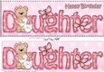 Large DL Happy Birthday DAUGHTER 3D decoupage with Livvy Bear