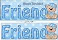 Large DL Happy Birthday FRIEND 3D decoupage with Austin Bear