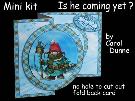 Mini Kit No Hole - is He Coming Yet?