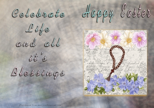 Easter - Celebrate Life and All its blessings