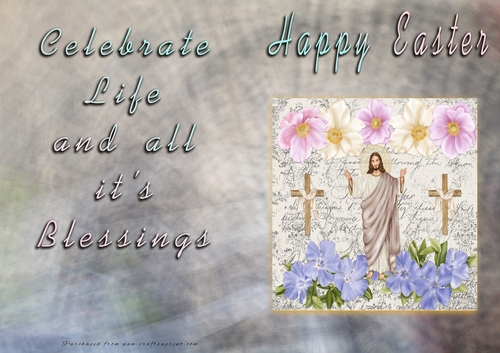 Easter - Celebrate Life and All its blessings