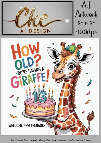 Birthday Topper 8x8 - 13 Years old - How Old! Youre Having a Giraffe - Age Card - 13-30