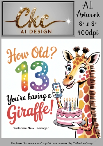 Birthday Topper 8x8 - 13 Years old - How Old! Youre Having a Giraffe - Age Card - 13-49
