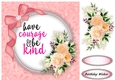 Have Courage and be Kind