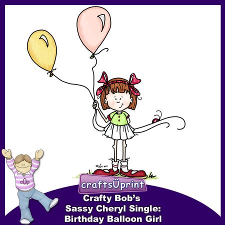 Crafty Bob's Sassy Cheryl Single: Birthday Balloon Girl