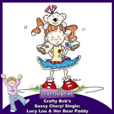 Crafty Bob's Sassy Cheryl Single: Lucy Lou & Her Bear Paddy