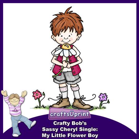 Crafty Bob's Sassy Cheryl Single: My Little Flower Boy