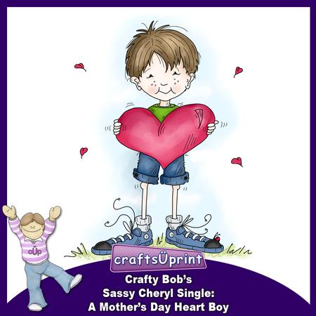 Crafty Bob's Sassy Cheryl Single: a Mothers Day Heart Boy