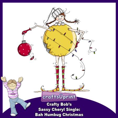Crafty Bob's Sassy Cheryl Single: Bah Humbug Christmas
