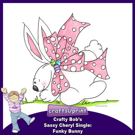 Crafty Bob's Sassy Cheryl Single: Funky Bunny