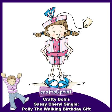 Crafty Bob's Sassy Cheryl Single: Polly the Walking - 