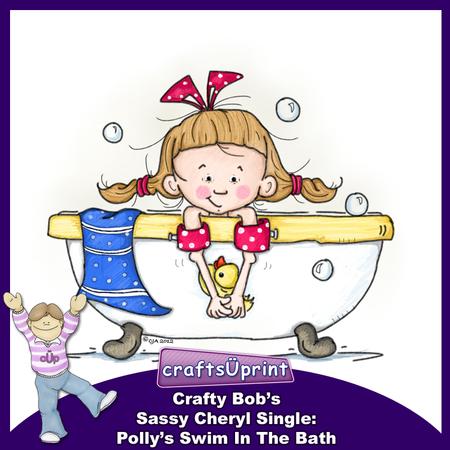 Crafty Bob's Sassy Cheryl Single: Pollys Swim in the Bath