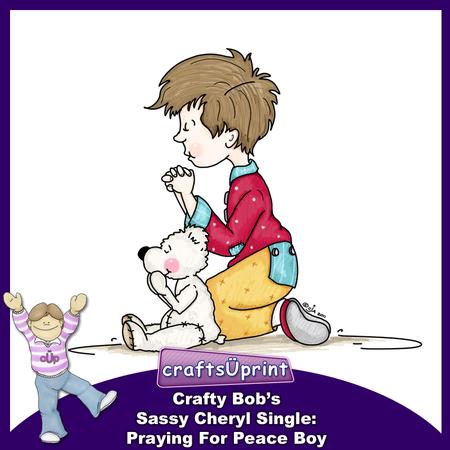 Crafty Bob's Sassy Cheryl Single: Praying for Peace Boy