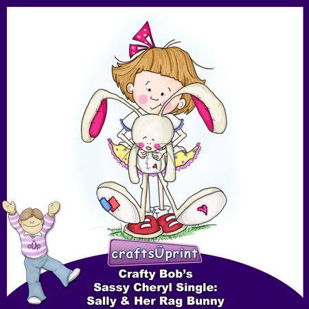 Crafty Bob's Sassy Cheryl Single: Sally & Her Rag Bunny