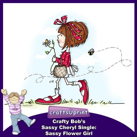 Crafty Bob's Sassy Cheryl Single: Sassy Flower Girl