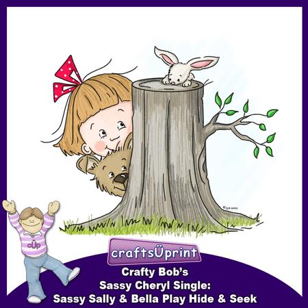 Crafty Bob's Sassy Cheryl Single: Sassy Sally & Bella Play - 