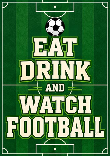 Eat Drink Watch Football