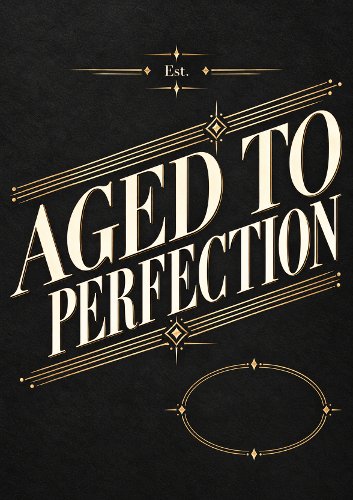 Aged to Perfection