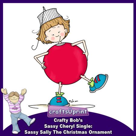 Crafty Bob's Sassy Cheryl Single: Sassy Sally The - 