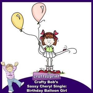 Crafty Bob's Sassy Cheryl Single: Birthday Balloon Girl