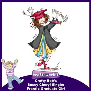 Crafty Bob's Sassy Cheryl Single: Frantic Graduate Girl
