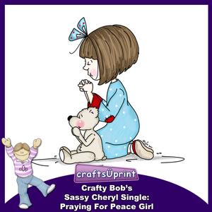 Crafty Bob's Sassy Cheryl Single: Praying for Peace Girl