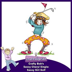 Crafty Bob's Sassy Cheryl Single: Sassy Girl Golf