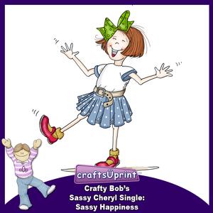 Crafty Bob's Sassy Cheryl Single: Sassy Happiness