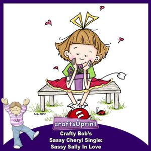 Crafty Bob's Sassy Cheryl Single: Sassy Sally in Love