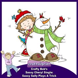 Crafty Bob's Sassy Cheryl Single: Sassy Sally Plays a Trick