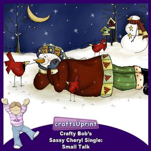 Crafty Bob's Sassy Cheryl Single: Small Talk