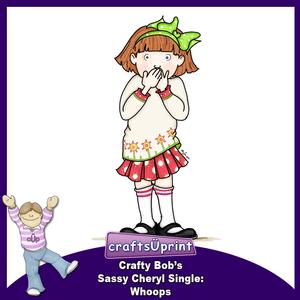 Crafty Bob's Sassy Cheryl Single: Whoops