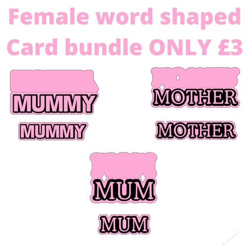 Female word shaped card Bundle Perfect For Mothers Day/Birthday