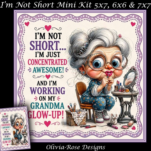 cup1440899_104105 - Im Not Short Mini Kit   **Includes 5X7, 6x6 & 7x7 Card Bases** 