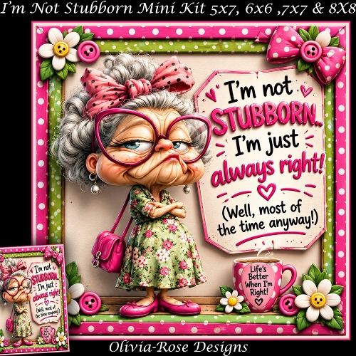 Im Not Stubborn Mini Kit **Includes 5X7, 6x6, 7x7 8X8 Card Bases**   