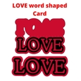 LOVE Word shaped Card perfect for valentines day.