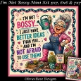 Im Not Bossy Mini Kit **Includes 5X7, 6x6 & 7x7 Card Bases**