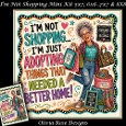 Im Not Shopping Mini Kit **Includes 5X7, 6x6, 7x7 & 8X8 Card Bases**