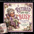 Retired & Very Busy Mini Kit