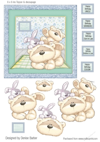 300dpi, 6x6in Topper & Decoupage- 2 Teddies & bunny-Birthday Uncle, Cousin, Brother-in-law, Son-in-law, Grandad