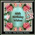 Mini Kit - 40th Birthday Wishes - Roses