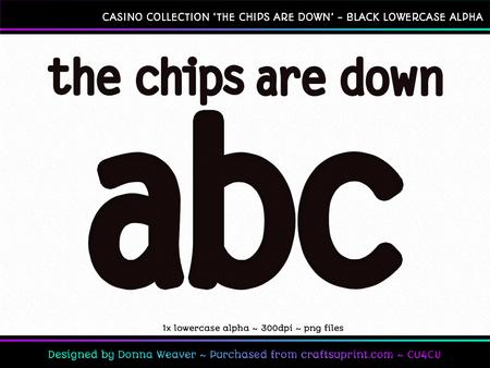 The Chips Are Down Lowercase Black Alpha