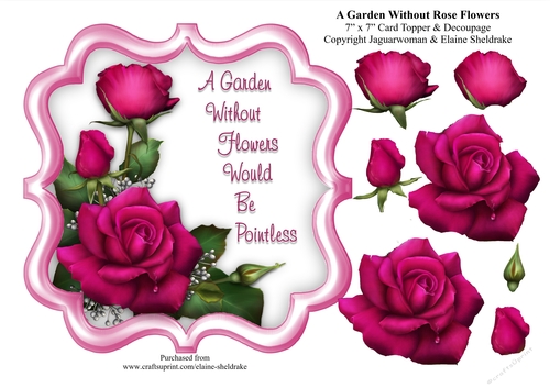 A Garden Without Pink Rose Flowers Would Be Pointless - 7 x 7 Card Topper With Decoupage